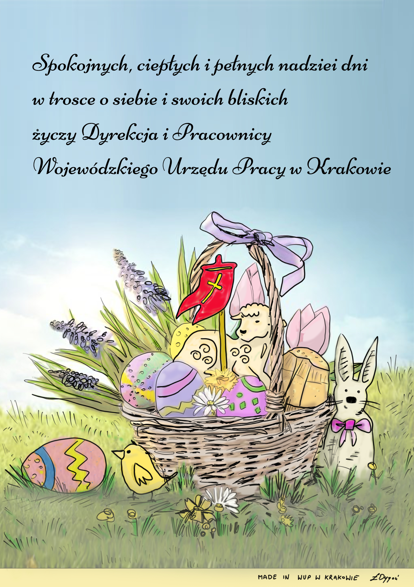 Kartka wielkanocna: na tle niebieskiego nieba, na trawie koszyczek z pisankami i barankiem, zajączek i kurczątko. Napis na górze obrazka: spokojnych, ciepłych i pełnych nadziei dni, w trosce o siebie i swoich bliskich,  życzy Dyrekcja i Pracownicy Wojewódzkiego Urzędu Pracy w Krakowie