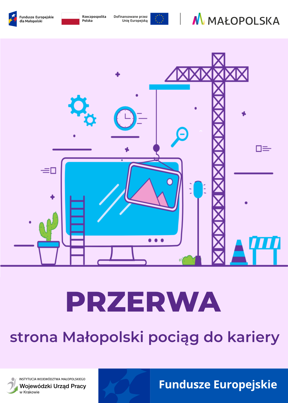 Plac budowy z napisem przerwa projekt małopolski pociąg do kariery