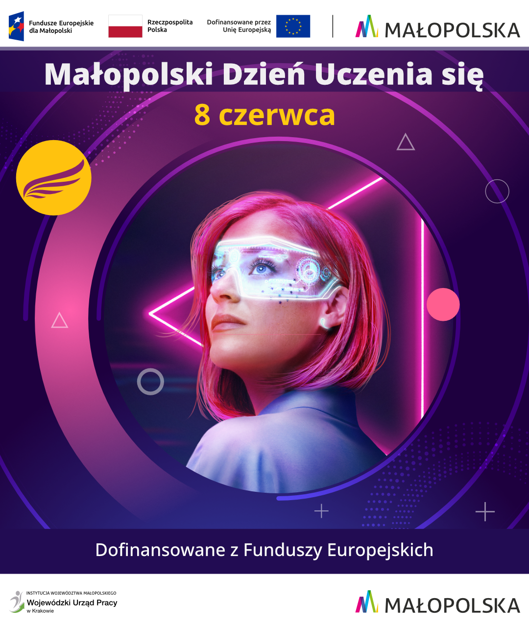 Grafika promująca Małopolski Dzień Uczenia się 2025. Po prawej logo wydarzenia i tekst: Małopolski Dzień Uczenia się, 8 czerwca. Centralnym elementem grafiki jest kobieta z różowymi włosami, patrząca w górę, z futurystycznymi okularami rozszerzonej rzeczywistości na twarzy. Na górze znajdują się logotypy Funduszy Europejskich, Rzeczypospolitej Polskiej, Unii Europejskiej oraz Województwa Małopolskiego. Na dole napis: Dofinansowane z Funduszy Europejskich oraz logotyp Wojewódzkiego Urzędu Pracy w Krakowie i Małopolski.