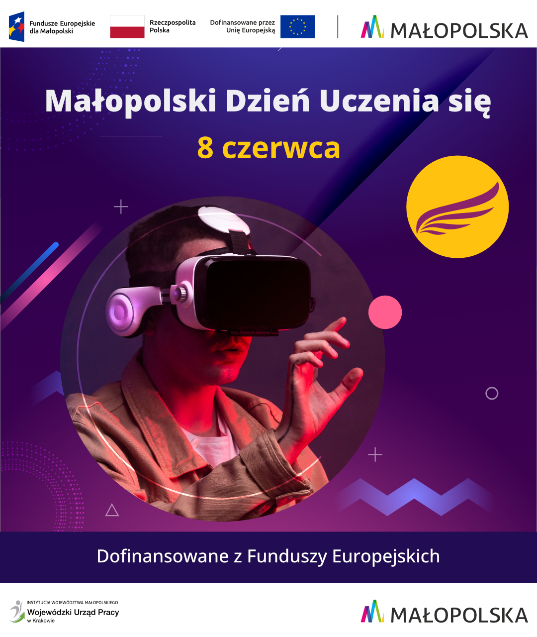 Grafika promująca Małopolski Dzień Uczenia się 2025. Po prawej logo wydarzenia i tekst: Małopolski Dzień Uczenia się, 8 czerwca. Na środku znajduje się mężczyzna w okularach VR, oświetlony niebiesko-różowym światłem, symbolizujący nowoczesne technologie w edukacji. Na górze znajdują się logotypy Funduszy Europejskich, Rzeczypospolitej Polskiej, Unii Europejskiej oraz Województwa Małopolskiego. Na dole napis: Dofinansowane z Funduszy Europejskich oraz logotyp Wojewódzkiego Urzędu Pracy w Krakowie i Małopolski.