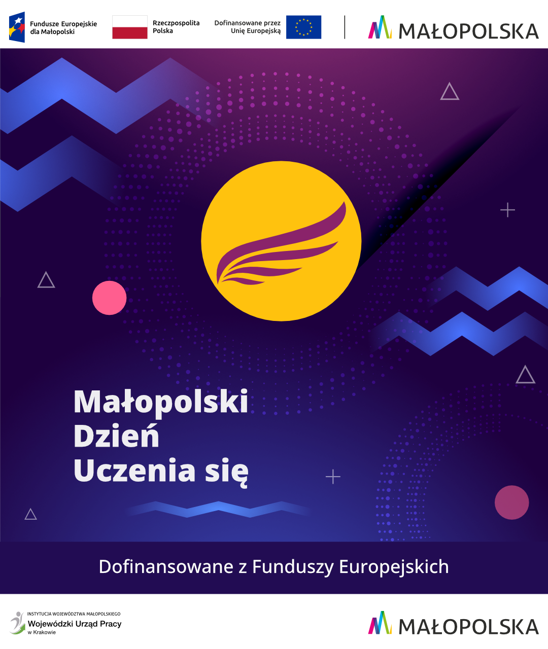Grafika promująca Małopolski Dzień Uczenia się 2025. Centralnym elementem grafiki jest logo wydarzenia: rozpostarte skrzydło na żółtym tle. Na górze znajdują się logotypy Funduszy Europejskich, Rzeczypospolitej Polskiej, Unii Europejskiej oraz Województwa Małopolskiego. Na dole napis: Dofinansowane z Funduszy Europejskich oraz logotyp Wojewódzkiego Urzędu Pracy w Krakowie i Małopolski.