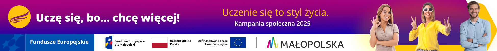 Uczę się, bo... chcę więcej! Uczenie się to styl życia. Kampania społeczna 2025 dofinansowana z funduszy europejskich.